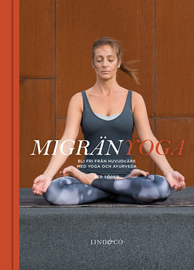 Migränyoga : bli fri från huvudvärk med yoga och ayurveda; Per Söder; 2016