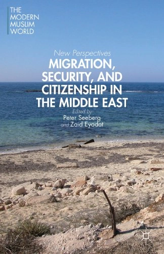 Migration, security, and citizenship in the Middle East : new perspectives; P Seeberg, Z Eyadat; 2013