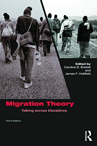 Migration theory : talking across disciplines; Caroline B. Brettell, James Franck Hollifield; 2015