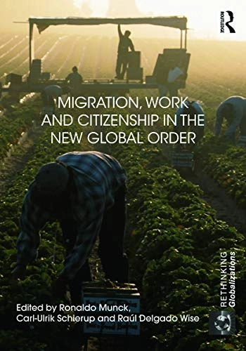 Migration, work and citizenship in the new global order; Ronaldo Munck; 2012
