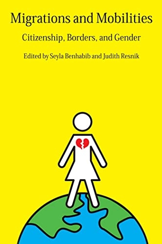 Migrations and mobilities : citizenship, borders, and gender; Seyla Benhabib, Judith Resnik; 2009