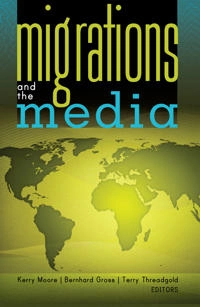 Migrations and the media; Kerry Moore, Bernhard Gross, Terry Threadgold; 2012