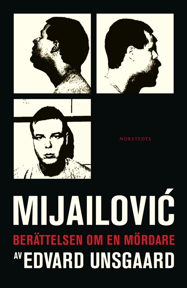 Mijailovic : berättelsen om en mördare; Edvard Unsgaard; 2005