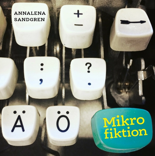 Mikrofiktion; Annalena Sandgren; 2023