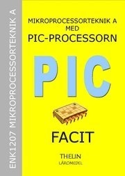 Mikroprocessorteknik A med PIC-processorn - Facit; Jan-Eric Thelin; 2005