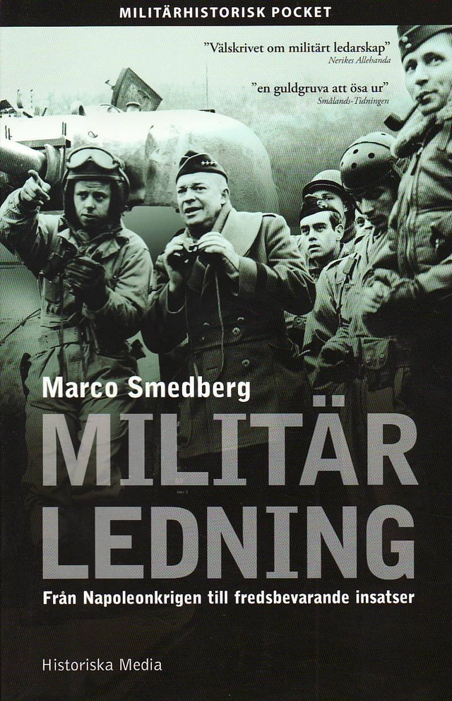Militär ledning : från Napoleonskrigen till fredsbevarande insatser; Marco Smedberg; 2010