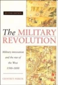 Military revolution : military innovation and the rise of the West, 1500-1800; Geoffrey Parker; 1996
