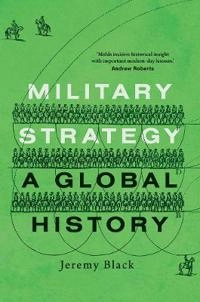 Military strategy : a global history; Jeremy Black; 2020