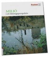 Miljö i ett företagsperspektiv; Svenskt näringsliv, Svenska arbetsgivareföreningen
(tidigare namn), Svenska arbetsgivareföreningen, Sveriges industriförbund
(tidigare namn), Sveriges industriförbund, Prevent, Svenskt näringsliv, Landsorganisationen i Sverige, Privattjänstemannakartellen, Arbetarskyddsnämnden
(tidigare namn), Arbetarskyddsnämnden; 2008