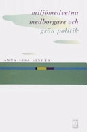 Miljömedv medb o grön politik; Anna-Lisa Lindén; 2005