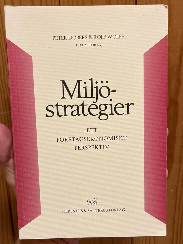 Miljöstrategier : ett företagsekonomiskt perspektiv; Peter Dobers, Rolf Wolff, Henrikke Baumann; 1995