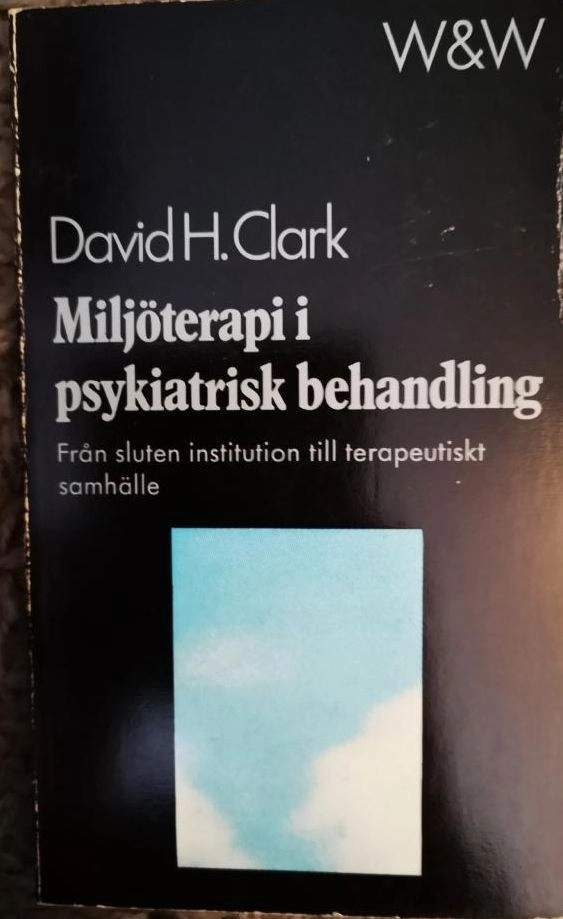 Miljöterapi i psykiatrisk behandlingVolym 419 av W & W-serien, ISSN 0509-5069; David H Clark; 1976