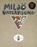 Miljöundervisning naturligtvis! : metoder och skolexempel; Wolfgang Brunner, Eric Horning, Stiftelsen Håll Sverige rent; 1994