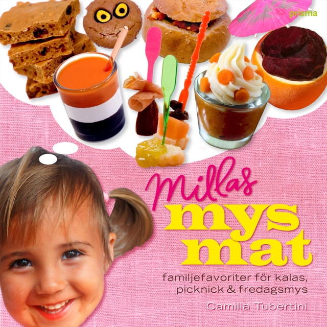 Millas mysmat : familjefavoriter för kalas, picknick & fredagsmys; Camilla Tubertini; 2008