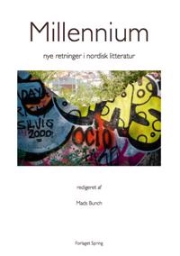 Millennium : nye retninger i nordisk litteratur; Mads Bunch (red.); 2013