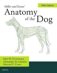 Miller's Anatomy of the Dog; John W Hermanson, Alexander De Lahunta; 2019