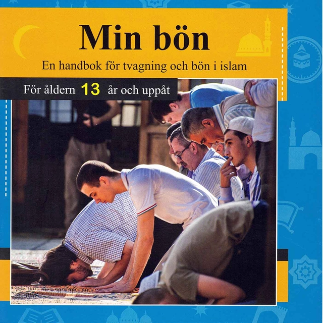 Min bön : en handbok för tvagning och bön i islam - för åldern 13 år och uppåt; Skandinaviska Stiftelsen För Utbildning; 2023