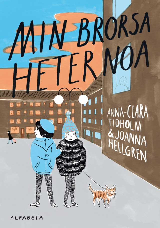 Min brorsa heter Noa; Anna-Clara Tidholm; 2015