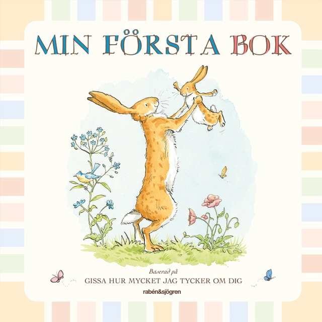 Min första bok. Baserad på Gissa hur mycket jag tycker om dig; Sam McBratney; 2015