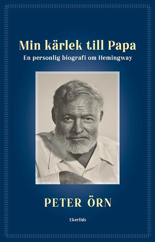 Min kärlek till Papa : Peter Örn läser Hemingway; Peter Örn; 2026