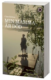 Min mamma är död; Claes Britton; 2011