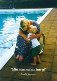 "Min mamma kan inte gå"; Annelie Johansson; 2006