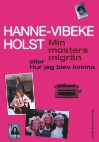 Min mosters migrän; Hanne-Vibeke Holst; 2002