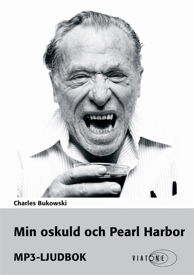 Min oskuld och Pearl Harbor; Charles Bukowski, Johan Svensson, Einar Heckscher, Mark Hanauer