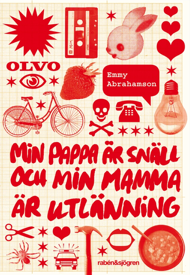 Min pappa är snäll och min mamma är utlänning; Emmy Abrahamson; 2011