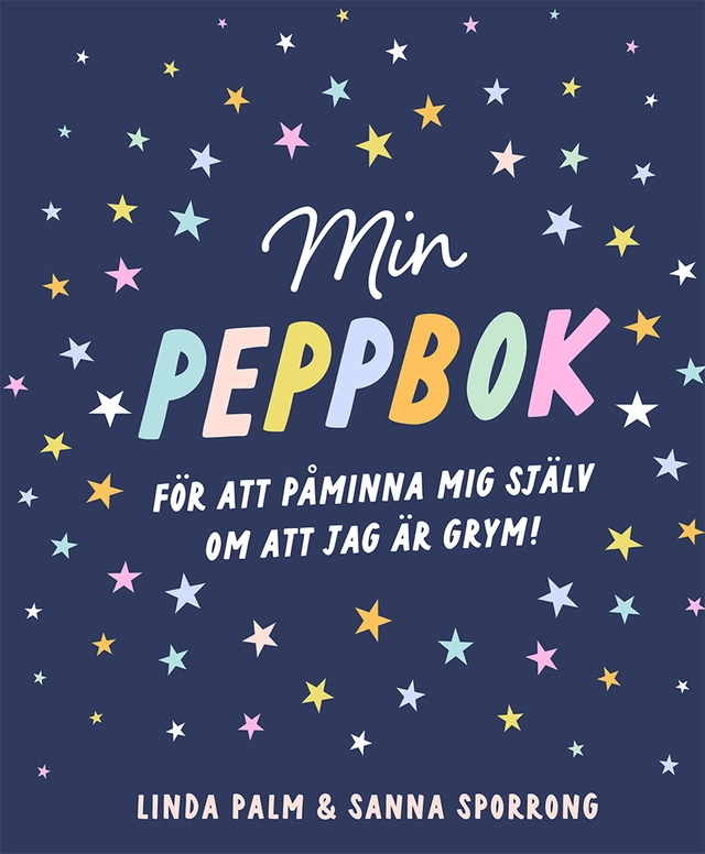 Min peppbok : För att påminna mig själv om att jag är grym; Linda Palm, Sanna Sporrong; 2022