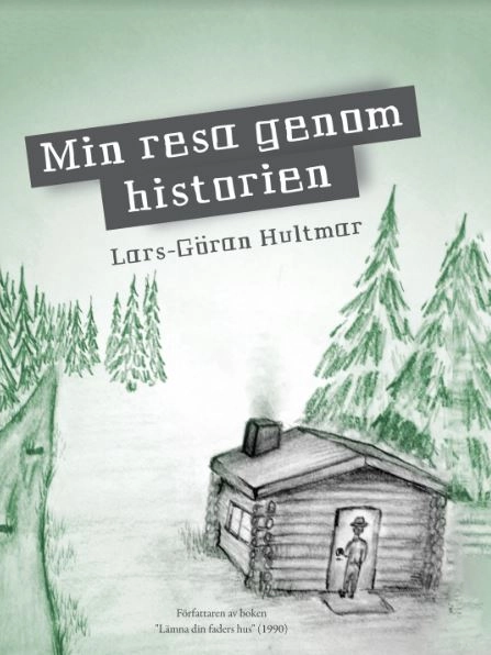 Min resa genom historien; Lars-Göran Hultmar; 2019