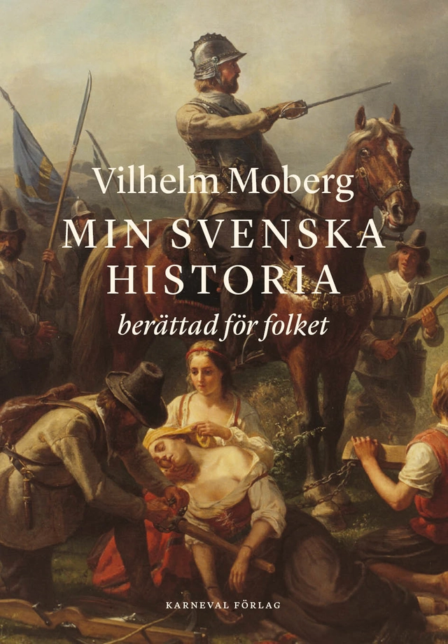 Min svenska historia berättad för folket : från Oden till Dacke; Vilhelm Moberg; 2025