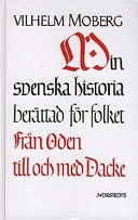 Min svenska historia berättad för folket : [från Oden till och med Dacke]; Vilhelm Moberg; 1977
