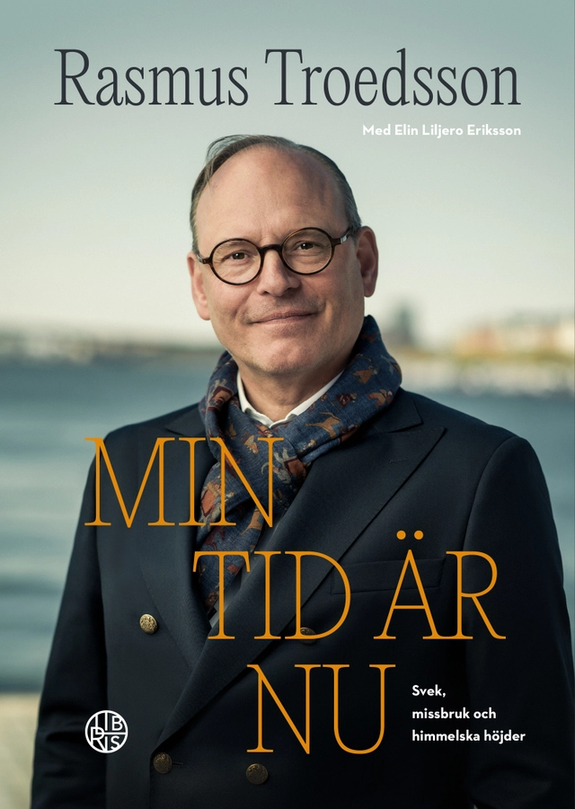 Min tid är nu : svek, missbruk och himmelska höjder; Rasmus Troedsson, Elin Liljero Eriksson; 2022