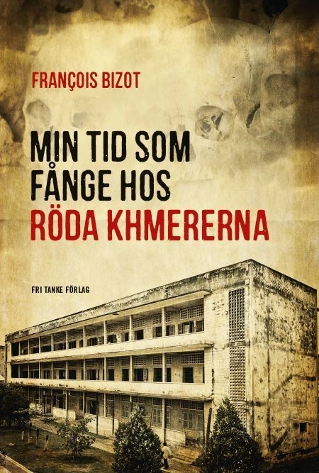 Min tid som fånge hos Röda Khmererna; Francois Bizot; 2017