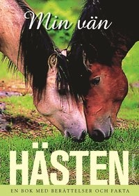 Min vän hästen; Flera Författare; 2003
