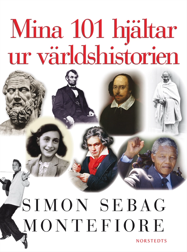 Mina 101 hjältar ur världshistorien; Simon Sebag Montefiore; 2009