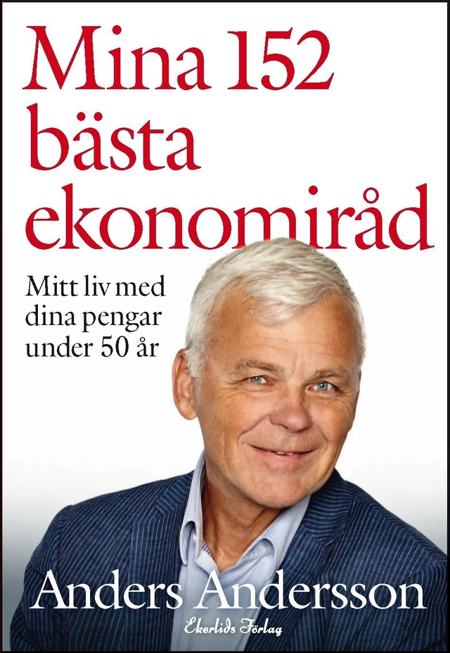 Mina 152 bästa ekonomiråd - mitt liv med dina pengar under 50 år; Anders Andersson; 2017