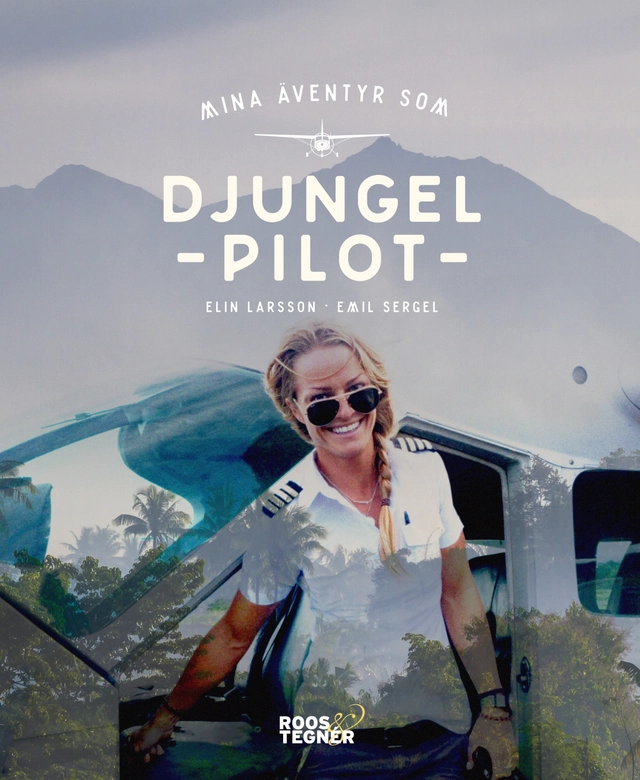 Mina äventyr som djungelpilot; Elin Larsson, Emil Sergel; 2016