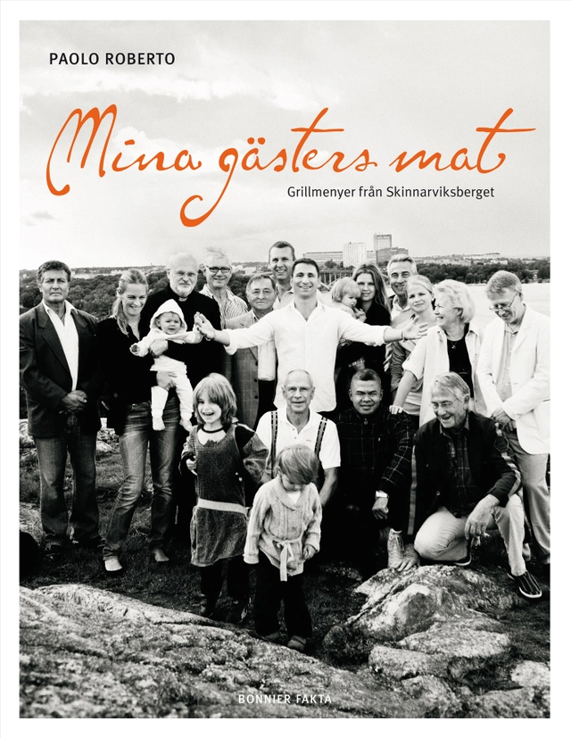 Mina gästers mat : grillmenyer från Skinnarviksberget; Paolo Roberto; 2009