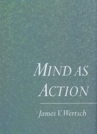 Mind as action; James V. Wertsch; 1998