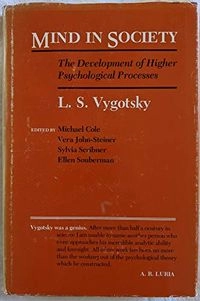 Mind in society : the development of higher psychological processes; Lev Semenovič Vygotskij; 1978