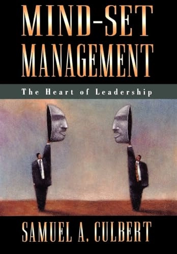 Mind-set management : the heart of leadership; Samuel A. Culbert; 1996