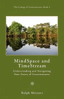 Mind space and time stream : understanding and navigating your states of consciousness; Ralph. Metzner; 2009