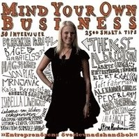 Mind Your Own Business : entreprenörens överlevnadshandbok; Gustaf Oscarson; 2009