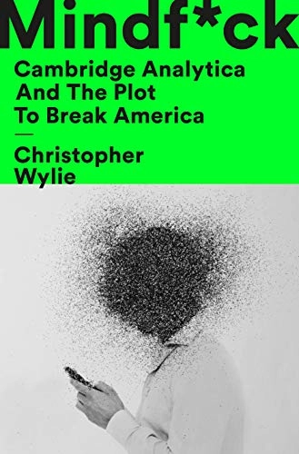 Mindf*ck; Christopher Wylie; 2019