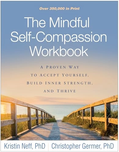 Mindful Self-Compassion Workbook; Kristin Neff, Christopher Germer; 2019
