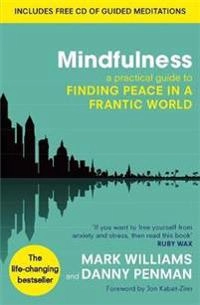 Mindfulness : a practical guide to finding peace in a frantic world; Mark Williams; 2011