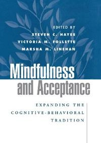 Mindfulness and acceptance : expanding the cognitive-behavioral tradition; Steven C. Hayes; 2004