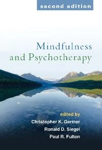 Mindfulness and psychotherapy; Christopher Germer, Ronald D Siegel, Paul R Fulton; 2013
